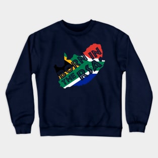 Born In The RSA South Africa Pride Flag Map Crewneck Sweatshirt